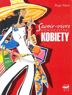 SAVOIR-VIVRE NOWOCZESNEJ KOBIETY *BIRGIT ADAM