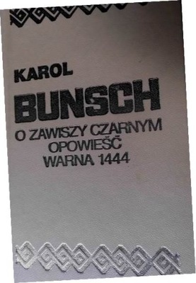 O Zawiszy Czarnym opowieść ; - Karol Bunsch