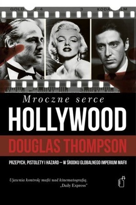 Mroczne serce Hollywood Douglas Thompson