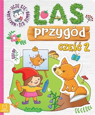 LAS PRZYGÓD. UCZĘ SIĘ, BAWIĘ SIĘ, NAKLEJAM CZ.2