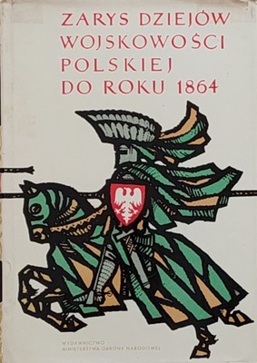 Zarys dziejów wojskowości polskiej do roku 1864 Tom I