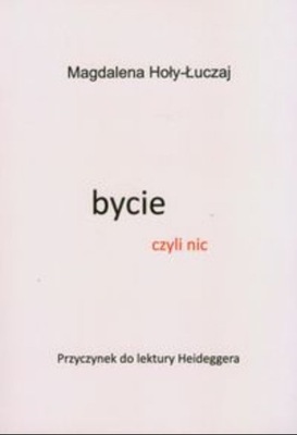 Magdalena Hoły-Łuczaj - Bycie czyli nic