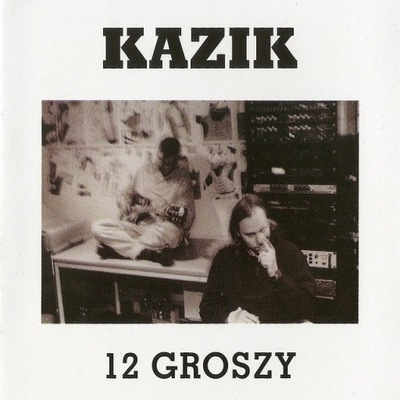 KAZIK - 12 GROSZY CD