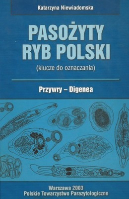 PASOŻYTY RYB POLSKI Klucze do oznaczania Przywry - Digenea K. Niewiadomska