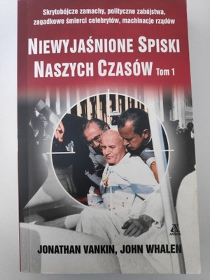 Niewyjaśnione spiski naszych czasów. Tom 1