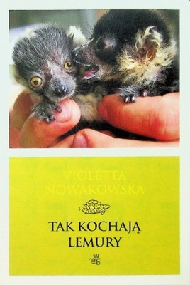 Violetta Nowakowska - Tak kochają lemury