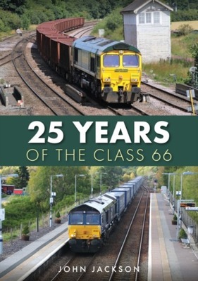 25 Years of the Class 66 JOHN JACKSON