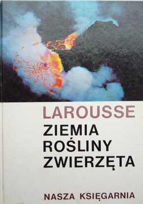 Larousse ziemia, rośliny, zwierzęta J.Wernerowa