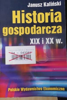 Historia gospodarcza XIX i Xx w. - Janusz Kaliński