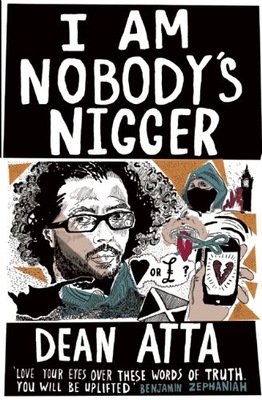 I Am Nobody s Nigger Atta Dean
