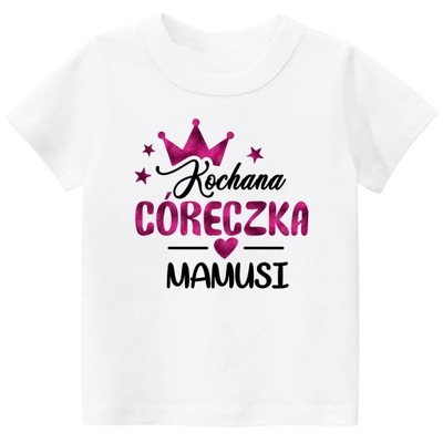 Koszulka z nadrukiem Kochana córeczka mamusi r 122