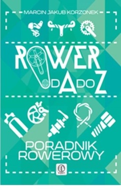 Rower od A do Z. Poradnik rowerowy