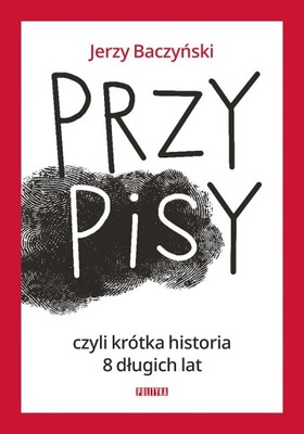 Jerzy Baczyński PrzyPiSy czyli krótka historia 8 długich lat outlet