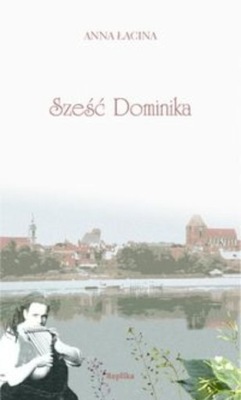 Anna Łacina - Sześć Dominika