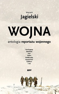 WOJNA. ANTOLOGIA REPORTAŻU WOJENNEGO