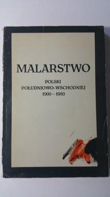 MALARSTWO POLSKI POŁUDNIOWO-WSCHODNIEJ 1900-1980