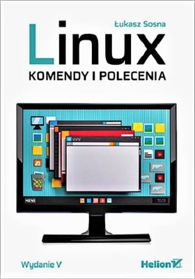 Linux. Komendy i polecenia. Wydanie V