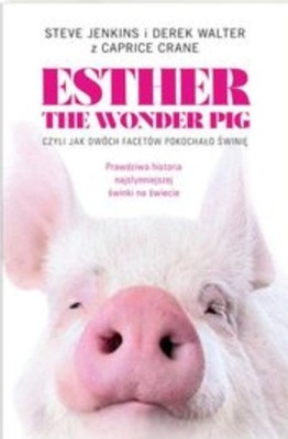 Esther the Wonder Pig czyli jak dwóch facetów