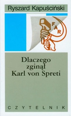 DLACZEGO ZGINĄŁ KARL VON SPRETI Ryszard Kapuściński