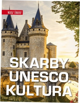 Skarby UNESCO. Kultura. Nasz świat - Monika