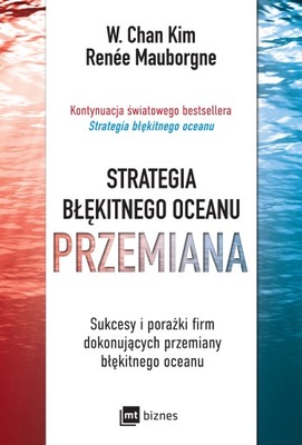 Strategia błękitnego oceanu. PRZEMIANA, Chan Kim