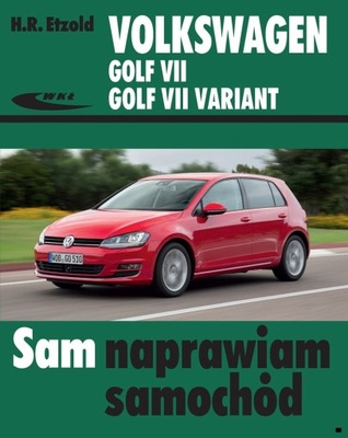 VW Golf 7 + Variant (2012-2018) poradnik Sam naprawiam VII 24h 