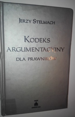 KODEKS ARGUMENTACYJNY DLA PRAWNIKÓW Jerzy Stelmach