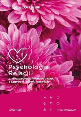 Psychologia relacji czyli jak budować