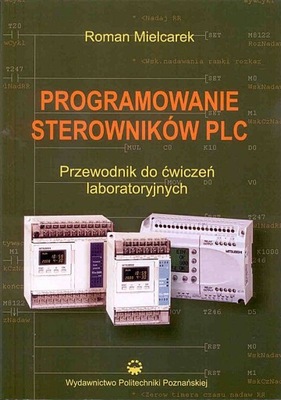 PROGRAMOWANIE STEROWNIKÓW PLC Przewodnik do ćw.