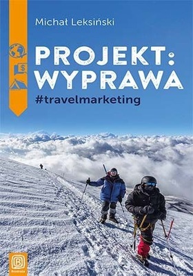Projekt: wyprawa. #travelmarketing - Michał Leksiński