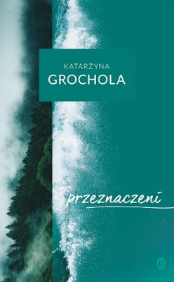 Przeznaczeni Katarzyna Grochola