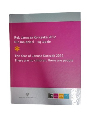 Rok Janusza Korczaka 2012 nie ma dzieci -są ludzie