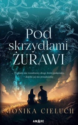 POD SKRZYDŁAMI ŻURAWI MONIKA CIELUCH