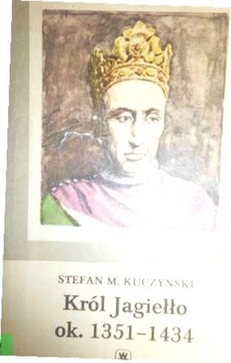 Król Jagiełło - Stefan Maria Kuczyński