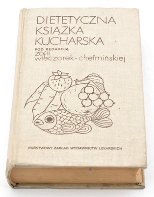 Dietetyczna książka kucharska pod redakcją Zofii Wieczorek-Chełmińskiej