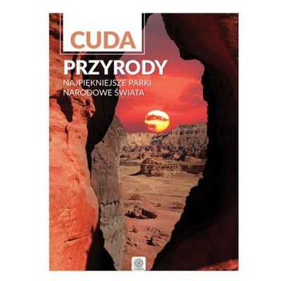 Cuda przyrody najpiękniejsze parki narodowe Album