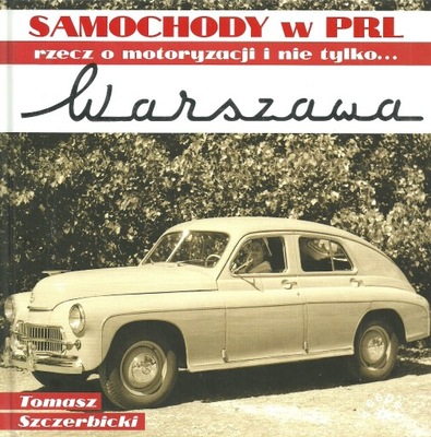 Warszawa Samochody w PRL rzecz o motoryzacji i nie