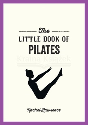 The Little Book of Pilates: Illustrated Exercises to Energize Your Mind and