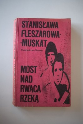 Most nad rwącą rzeką, Stanisława Fleszarowa Muskat