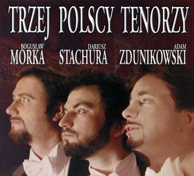 TRZEJ POLSCY TENORZY - MORKA / ZDUNIKOWSKI / STACH