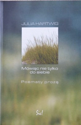 Julia Hartwig - Mówiąc nie tylko do siebie