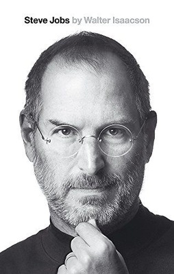 STEVE JOBS: THE EXCLUSIVE BIOGRAPHY - Walter Isaac