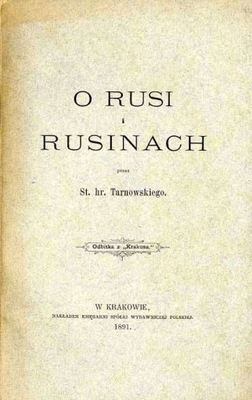 Stanisław Tarnowski, O Rusi i Rusinach 1891