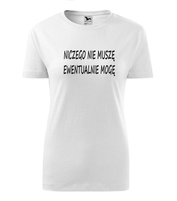 Koszulka T-shirt niczego nie muszę damska