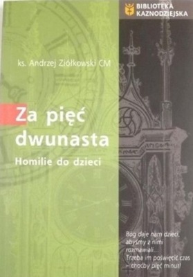 Za pięć dwunasta homilie dla dzieci