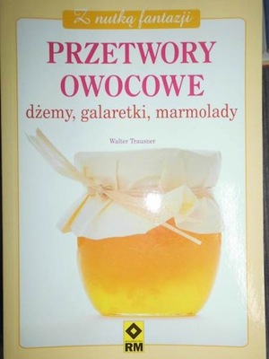 Przetwory owocowe- dżemy, - Trausner