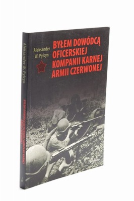 Byłem dowódcą oficerskiej kompanii Pylcyn