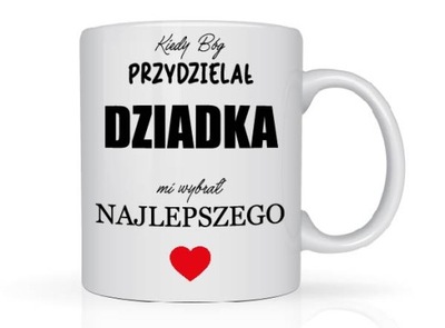 Kubek na Dzień Dziadka dedykacja na prezent święto
