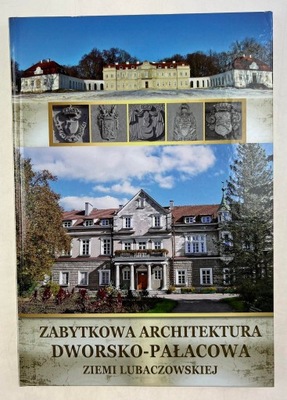 Zabytkowa architektura dworsko pałacowa Ziemi Lubaczowskiej