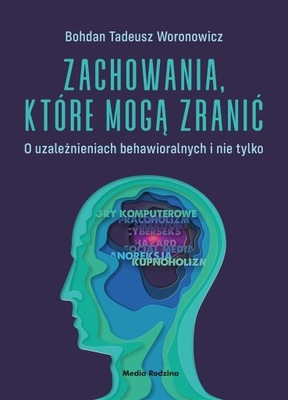 ZACHOWANIA, KTÓRE MOGĄ ZRANIĆ. O UZALEŻNIENIACH ..